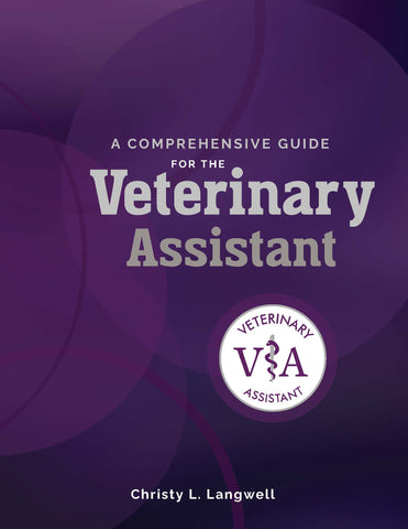 A Comprehensive Guide for the Veterinary Assistant